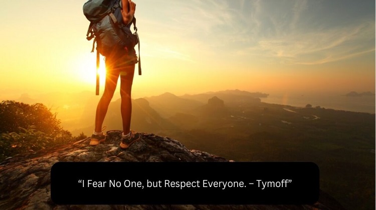 I Fear No One But Respect Everyone - Tymoff